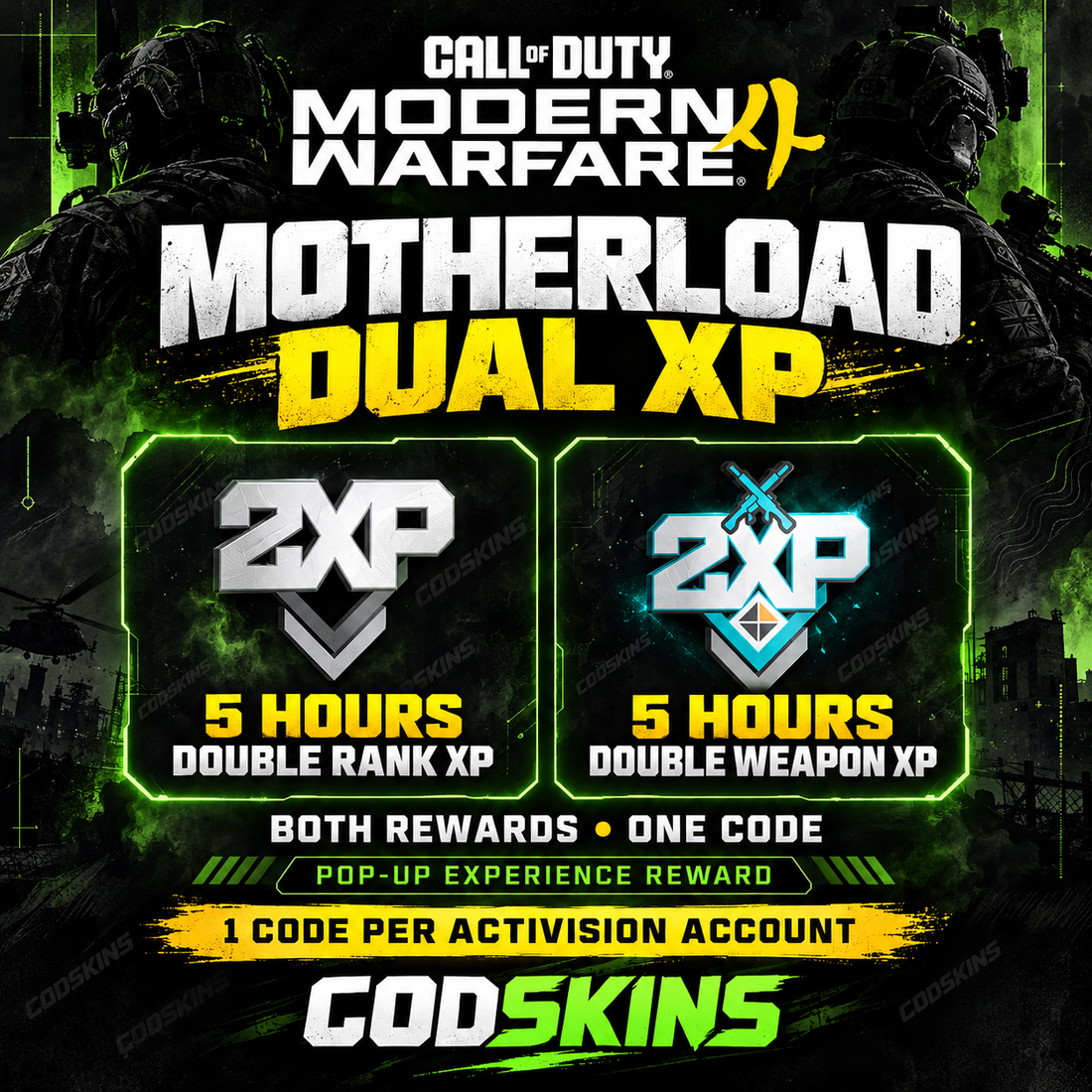 MW4 Motherload Dual XP Pop-Up Experience code: 5 hours Double Rank XP and 5 hours Double Weapon XP, one code per Activision account