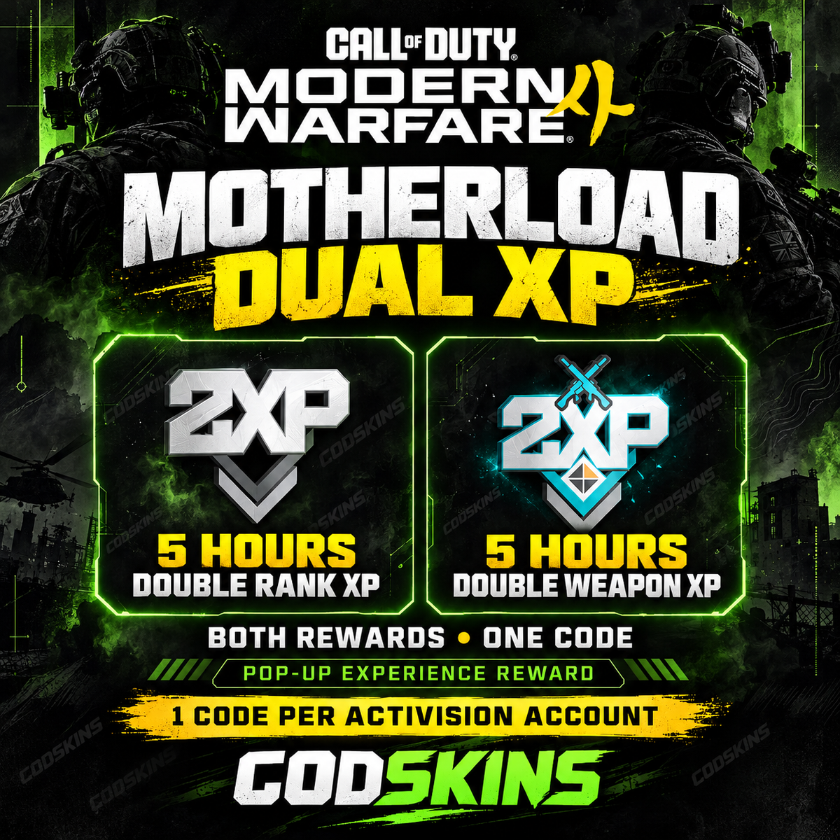 MW4 Motherload Dual XP Pop-Up Experience code: 5 hours Double Rank XP and 5 hours Double Weapon XP, one code per Activision account